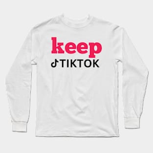 KEEP tiktoK  KEEP tiktoK Long Sleeve T-Shirt